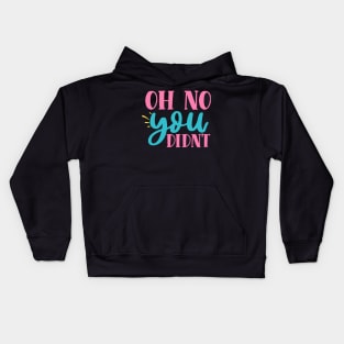 Oh No, You Didn't Kids Hoodie